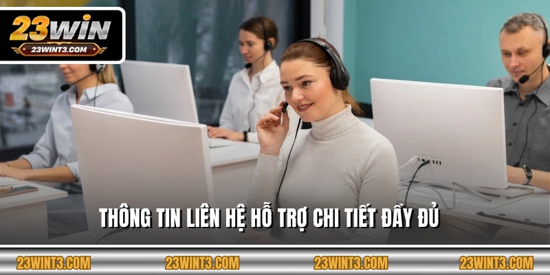 Thông tin liên hệ hỗ trợ chi tiết đầy đủ